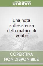 Una nota sull'esistenza della matrice di Leontief libro