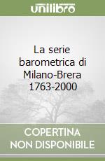 La serie barometrica di Milano-Brera 1763-2000 libro