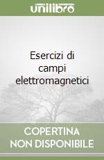 Esercizi di campi elettromagnetici