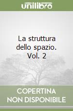 La struttura dello spazio. Vol. 2 libro