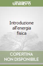 Introduzione all'energia fisica libro