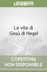 La vita di Gesù di Hegel