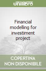 Financial modelling for investiment project libro