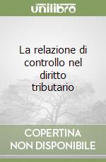 La relazione di controllo nel diritto tributario libro