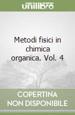 Metodi fisici in chimica organica. Vol. 4
