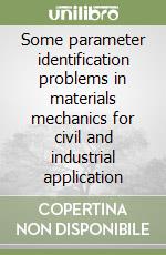 Some parameter identification problems in materials mechanics for civil and industrial application libro