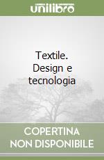 Textile. Design e tecnologia libro