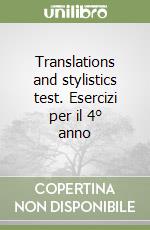 Translations and stylistics test. Esercizi per il 4° anno