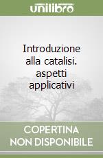 Introduzione alla catalisi. aspetti applicativi