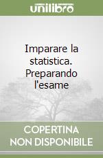 Imparare la statistica. Preparando l'esame