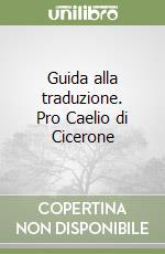 Guida alla traduzione. Pro Caelio di Cicerone libro