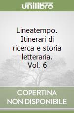 Lineatempo. Itinerari di ricerca e storia letteraria. Vol. 6 libro