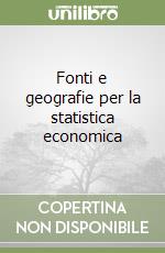 Fonti e geografie per la statistica economica libro