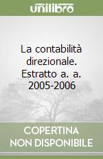 La contabilità direzionale. Estratto a. a. 2005-2006 libro