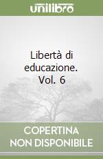 Libertà di educazione. Vol. 6 libro