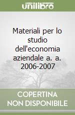 Materiali per lo studio dell'economia aziendale a. a. 2006-2007 libro