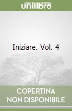 Iniziare. Vol. 4 libro