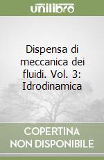 Dispensa di meccanica dei fluidi. Vol. 3: Idrodinamica