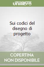 Sui codici del disegno di progetto libro