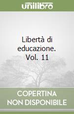 Libertà di educazione. Vol. 11 libro