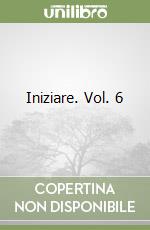 Iniziare. Vol. 6