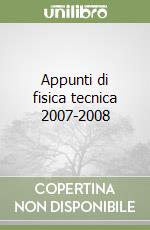 Appunti di fisica tecnica 2007-2008 libro