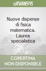 Nuove dispense di fisica matematica. Laurea specialistica libro