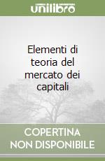 Elementi di teoria del mercato dei capitali libro