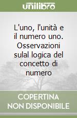 L'uno, l'unità e il numero uno. Osservazioni sulal logica del concetto di numero libro