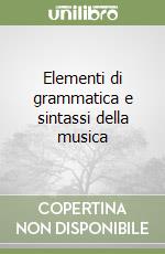 Elementi di grammatica e sintassi della musica