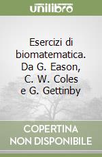 Esercizi di biomatematica. Da G. Eason, C. W. Coles e G. Gettinby libro