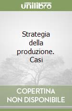 Strategia della produzione. Casi