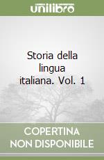 Storia della lingua italiana. Vol. 1 libro