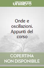 Onde e oscillazioni. Appunti del corso