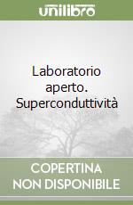 Laboratorio aperto. Superconduttività