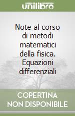 Note al corso di metodi matematici della fisica. Equazioni differenziali libro