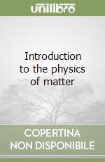 Introduction to the physics of matter