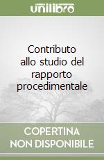 Contributo allo studio del rapporto procedimentale