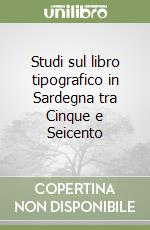 Studi sul libro tipografico in Sardegna tra Cinque e Seicento libro