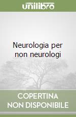 Neurologia per non neurologi libro