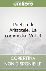 Poetica di Aristotele. La commedia. Vol. 4 libro