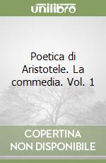 Poetica di Aristotele. La commedia. Vol. 1 libro