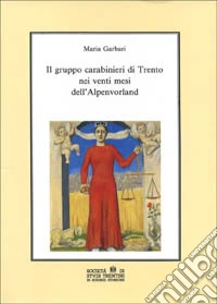 Il gruppo carabinieri di Trento nei venti mesi dell'Alpenvorland libro