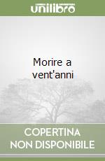 Morire a vent'anni libro