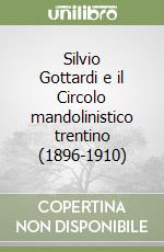 Silvio Gottardi e il Circolo mandolinistico trentino (1896-1910)