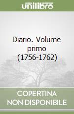 Diario. Volume primo (1756-1762) libro