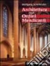 Architettura degli Ordini Mendicanti. Lo stile architettonico dei domenicani e dei francescani in Europa libro