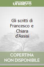 Gli scritti di Francesco e Chiara d'Assisi