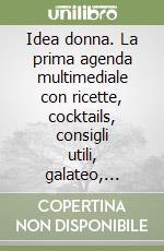 Idea donna. La prima agenda multimediale con ricette, cocktails, consigli utili, galateo, prefissi telefonici nazionali ed internazionali... CD-ROM libro