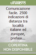 Comunicazione facile. 2500 indicazioni di distanza tra località italiane ed europee, prefissi telefonici nazionali ed internazionali... CD-ROM libro